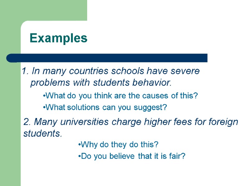 Examples 1. In many countries schools have severe problems with students behavior.  